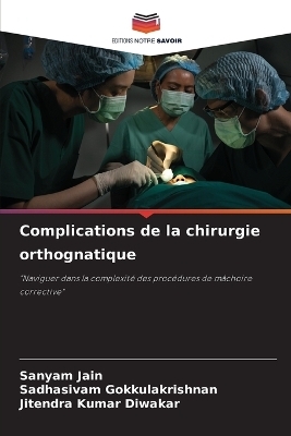Complications de la chirurgie orthognatique - Sanyam Jain, Sadhasivam Gokkulakrishnan, Jitendra Kumar Diwakar
