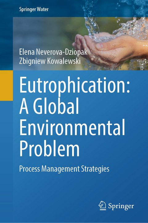 Eutrophication: A Global Environmental Problem - Elena Neverova-Dziopak, Zbigniew Kowalewski