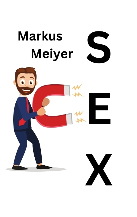 Der Sexmagnet - Markus Meiyer