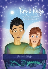 Tim & Keiji und der magische Adventskalender - Arden Skye