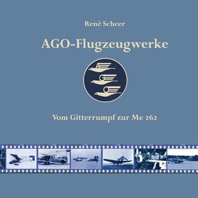 AGO-Flugzeugwerke - Ren&eacute; Scheer