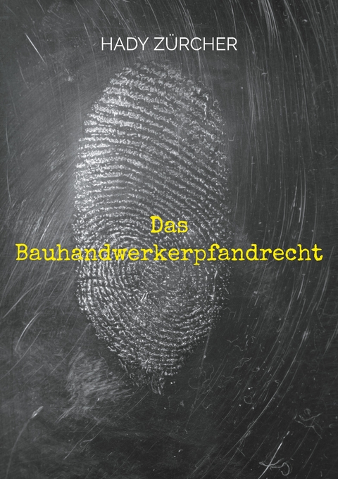 Das Bauhandwerkerpfandrecht - Hady Z&uuml;rcher