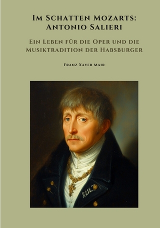 Im Schatten Mozarts: Antonio Salieri