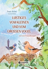 Lustiges vom kleinen und vom gro&szlig;en Vogel - Frank Bickel, Susanne Bickel