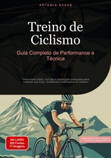 Treino de Ciclismo: Guia Completo de Performance e T&eacute;cnica - Artemis Saage