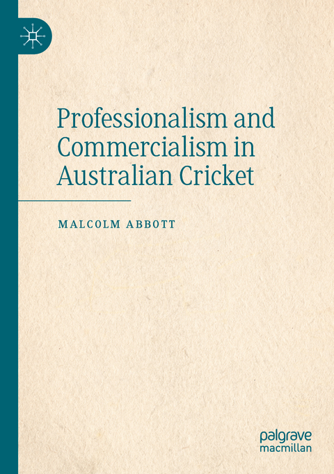 Professionalism and Commercialism in Australian Cricket - Malcolm Abbott