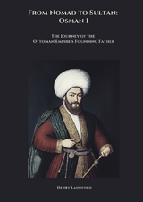 From Nomad to Sultan: Osman I - Henry Landford