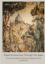 Papal Aristocracy Through the Ages - Giovanni P. Rosetti