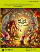 "Die magische Zeit mit den Wichteln vom Zauberwald" - Mareia Angel