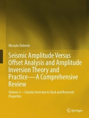Seismic Amplitude Versus Offset Analysis and Amplitude Inversion Theory and Practice—A Comprehensive Review - Hüseyin Özdemir