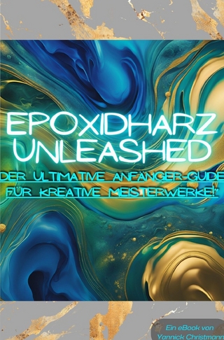 Epoxidharz Unleashed: Der Ultimative Anfänger-Guide für Kreative Meisterwerke!