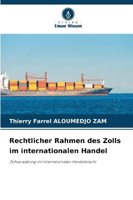 Rechtlicher Rahmen des Zolls im internationalen Handel