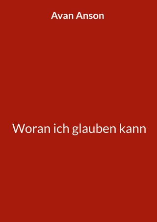 Woran ich glauben kann