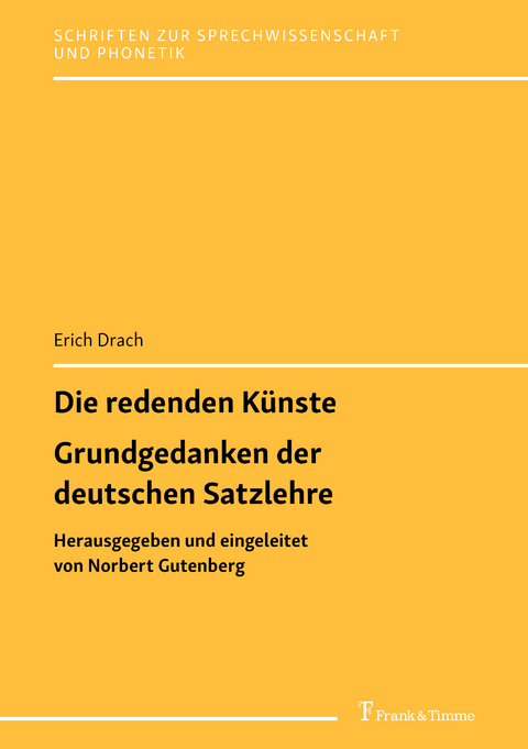 Die redenden Künste / Grundgedanken der deutschen Satzlehre - Erich Drach