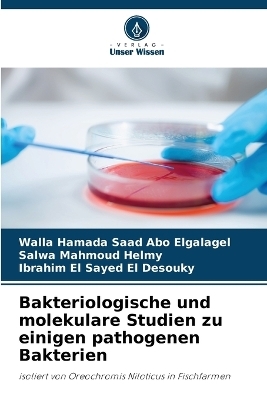 Bakteriologische und molekulare Studien zu einigen pathogenen Bakterien - Walla Hamada Saad Abo Elgalagel, Salwa Mahmoud Helmy, Ibrahim El Sayed El Desouky
