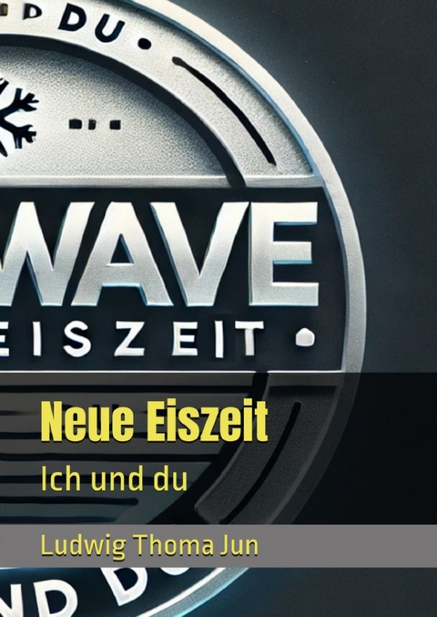 Lou. Wave Neue Eiszeit Ich und Du - Ludwig Thoma Jun.