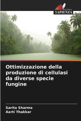 Ottimizzazione della produzione di cellulasi da diverse specie fungine - Sarita Sharma, Aarti Thakkar