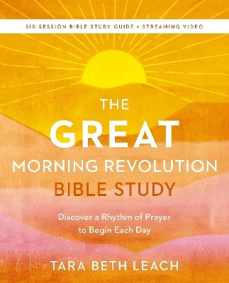 The GREAT Morning Revolution Bible Study Guide plus Streaming Video - Tara Beth Leach