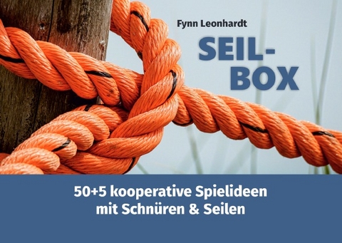 Erlebnispädagogik in der Praxis | Box-Booklets / Seil-Box - Fynn Leonhardt