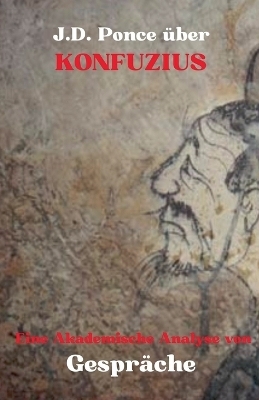 J.D. Ponce &uuml;ber Konfuzius - J D Ponce