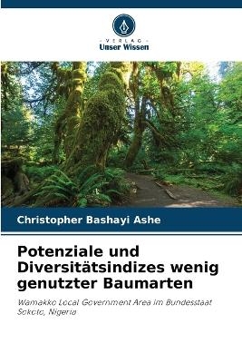 Potenziale und Diversit&auml;tsindizes wenig genutzter Baumarten - Christopher Bashayi Ashe