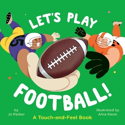 Let's Play Football!: A Touch-and-Feel Book - Jo Parker