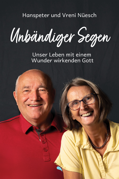 Unb&auml;ndiger Segen - Hanspeter N&uuml;esch, Vreni N&uuml;esch