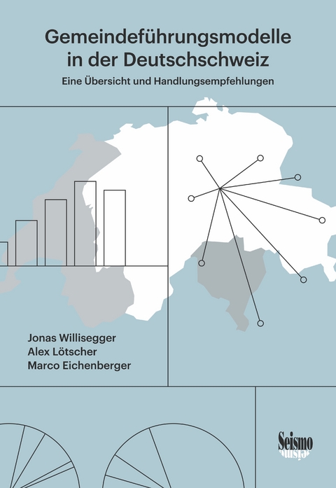 Gemeindef&uuml;hrungsmodelle in der Deutschschweiz - Marco Eichenberger, Alex L&ouml;tscher, Jonas Willisegger