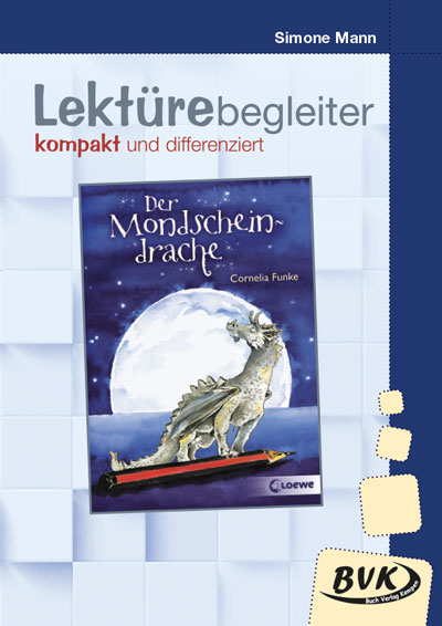 Lekt&uuml;rebegleiter &ndash; kompakt und differenziert: Der Mondscheindrache - Simone Mann