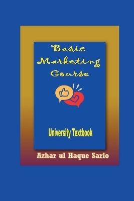 Basic Marketing Course - Azhar Ul Haque Sario