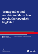 Transgender und non-binäre Menschen psychotherapeutisch begleiten - Miriam Fröhlich, Marcus Rautenberg
