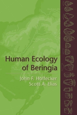Human Ecology of Beringia - John F. Hoffecker, Scott A. Elias