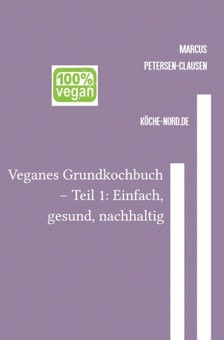 Veganes Grundkochbuch – Teil 1: Einfach, gesund, nachhaltig