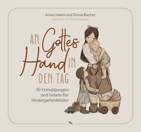 An Gottes Hand in den Tag - Timna Bucher, Anne L&ouml;wen