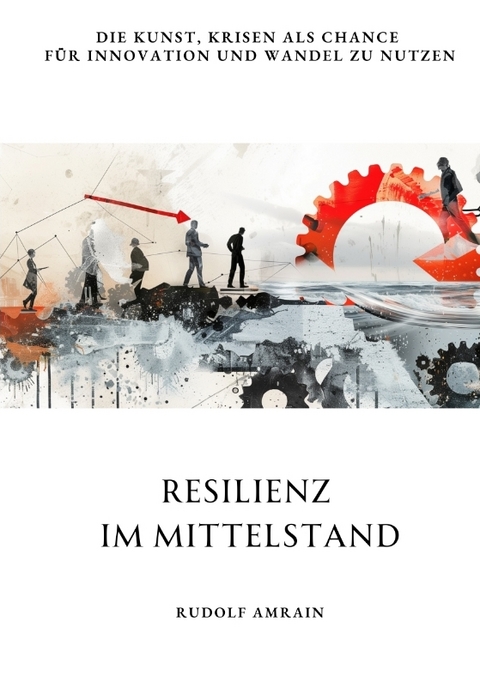 Resilienz im Mittelstand - Rudolf Amrain