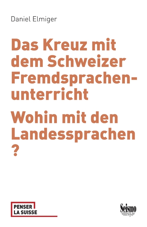 Das Kreuz mit dem Schweizer Fremdsprachenunterricht - Daniel Elmiger