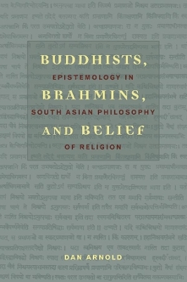 Buddhists, Brahmins, and Belief - Dan Arnold
