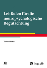 Leitfaden f&uuml;r die neuropsychologische Begutachtung - Thomas Merten