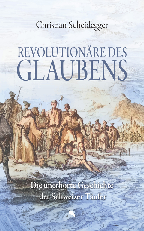 Revolution&auml;re des Glaubens - Christian Scheidegger