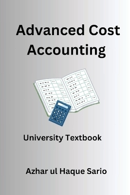 Advanced Cost Accounting - Azhar Ul Haque Sario