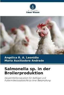 Salmonella sp. in der Broilerproduktion - Ang&eacute;lica R a Leon&iacute;dio, Maria Auxiliadora Andrade