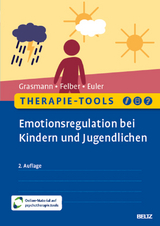 Therapie-Tools Emotionsregulation bei Kindern und Jugendlichen - Dörte Grasmann, Anke Felber, Felix Euler