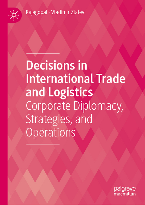 Decisions in International Trade and Logistics -  Rajagopal, Vladimir Zlatev