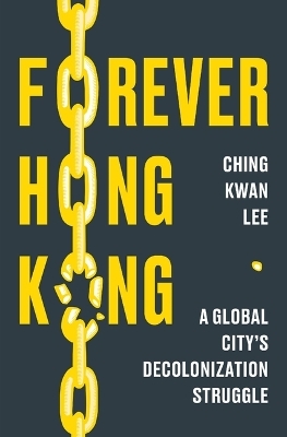 Forever Hong Kong - Ching Kwan Lee