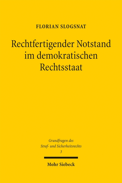 Rechtfertigender Notstand im demokratischen Rechtsstaat - Florian Slogsnat