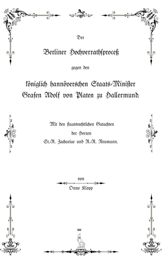Der Berliner Hochverrathsproceß gegen den königlich hannöverschen Staats-Minister Grafen Adolf von Platen zu Hallermund