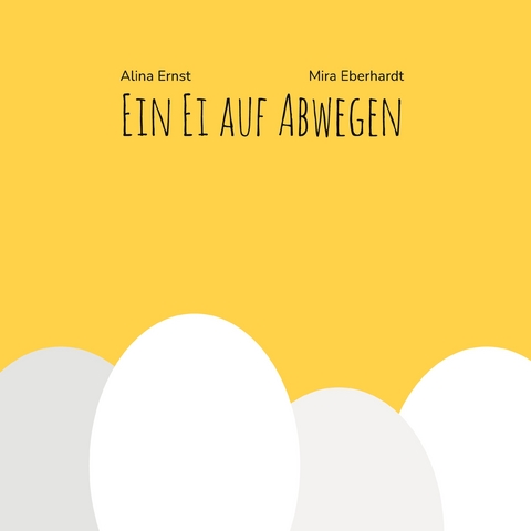 Ein Ei auf Abwegen - Alina Ernst