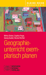 Geographieunterricht exemplarisch planen - Mirka Dickel, Sophia Feige, Georg Gudat