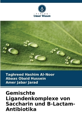 Gemischte Ligandenkomplexe von Saccharin und &Beta;-Lactam-Antibiotika - Taghreed Hashim Al-Noor, Abaas Obaid Hussein, Amer Jabar Jarad