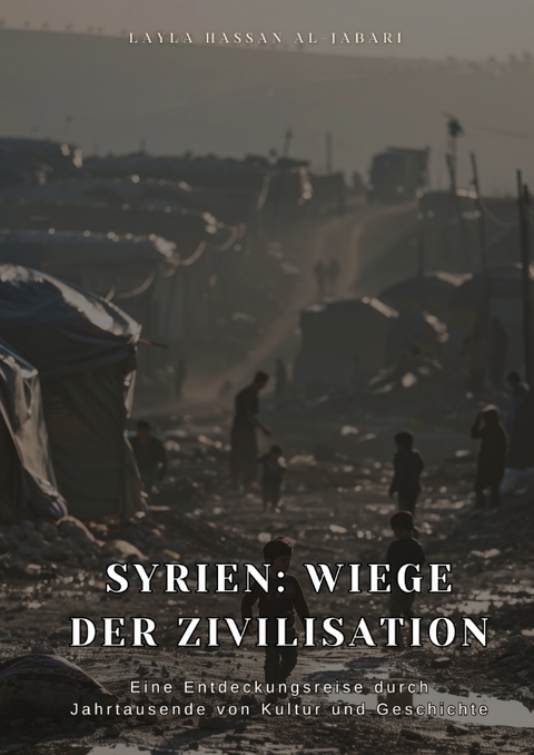 Syrien: Wiege der Zivilisation - Layla Hassan Al-Jabari